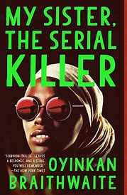 My Sister, The Serial Killer by Oyinkan Braithwaite// Book Review